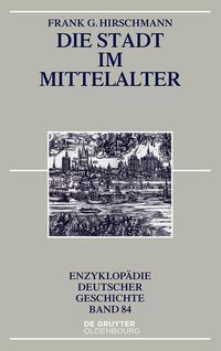 Bild vom Artikel Die Stadt im Mittelalter vom Autor Frank G. Hirschmann