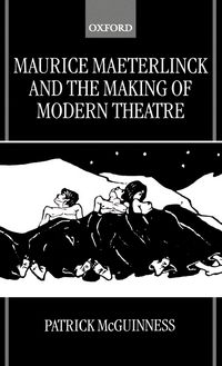 Produktbild: Maurice Maeterlinck and the Making of Modern Theatre