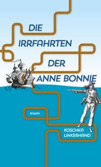 Produktbild: Die Irrfahrten der Anne Bonnie