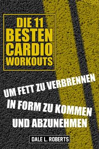 Produktbild: Die 11 Besten Cardio Workouts