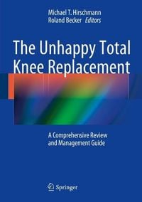 Produktbild: The Unhappy Total Knee Replacement