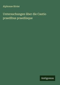 Produktbild: Untersuchungen &uuml;ber die Cautio praedibus praediisque