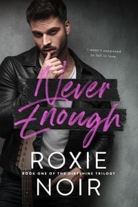 Produktbild: Never Enough: A Fake Relationship Romance (Dirtshine: A Rock Star Romance Trilogy, #1)