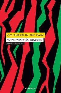 Produktbild: Go ahead in the rain : notas para "A tribe called Quest"