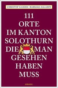 Produktbild: 111 Orte im Kanton Solothurn, die man gesehen haben muss