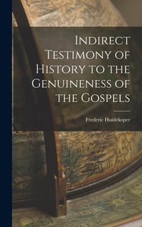 Produktbild: Indirect Testimony of History to the Genuineness of the Gospels