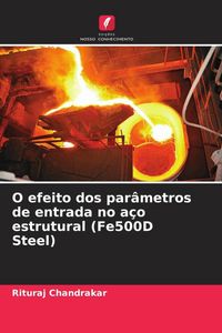 Produktbild: O efeito dos par&acirc;metros de entrada no a&ccedil;o estrutural (Fe500D Steel)