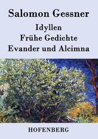 Produktbild: Idyllen / Fr&uuml;he Gedichte / Evander und Alcimna