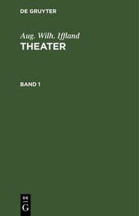 Produktbild: Aug. Wilh. Iffland: Theater. Band 1