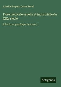 Produktbild: Flore m&eacute;dicale usuelle et industrielle du XIXe si&egrave;cle