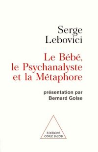 Produktbild: Le b&eacute;b&eacute;, le psychanalyste et la m&eacute;taphore