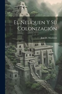Produktbild: El Neuquen y su Colonizaci&oacute;n