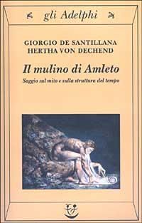 Produktbild: Il mulino di Amleto. Saggio sul mito e sulla struttura del tempo