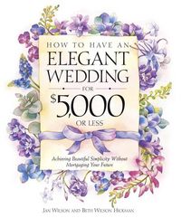 Produktbild: How to Have an Elegant Wedding for $5,000 or Less