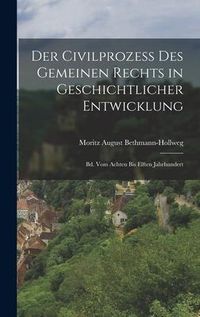 Produktbild: Der Civilprozess Des Gemeinen Rechts in Geschichtlicher Entwicklung