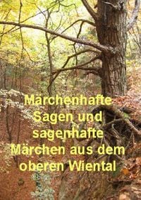 Produktbild: M&auml;rchenhafte Sagen und Sagenhafte M&auml;rchen Aus dem Oberen Wiental