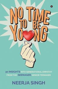 Produktbild: No Time to Be Young: 30 Insights into Generational Empathy from the Seenager, Senior Teenager