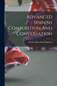 Produktbild: Advanced Spanish Composition And Conversation