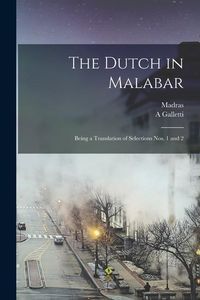 Produktbild: The Dutch in Malabar: Being a Translation of Selections Nos. 1 and 2