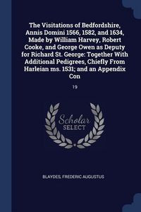 Produktbild: The Visitations of Bedfordshire, Annis Domini 1566, 1582, and 1634, Made by William Harvey, Robert Cooke, and George Owen as Deputy for Richard St. Ge