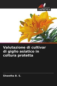 Produktbild: Valutazione di cultivar di giglio asiatico in coltura protetta