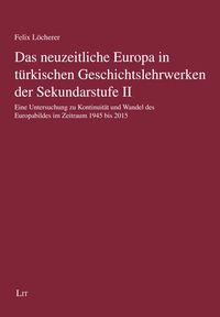 Produktbild: Das neuzeitliche Europa in t&uuml;rkischen Geschichtslehrwerken der Sekundarstufe II