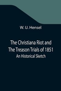 Produktbild: The Christiana Riot and The Treason Trials of 1851; An Historical Sketch