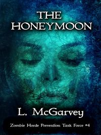 Produktbild: The Honeymoon (Zombie Horde Prevention Task Force, #4)
