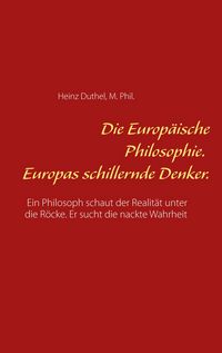 Produktbild: Die Europ&auml;ische Philosophie. Europas schillernde Denker.