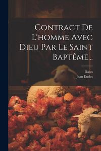 Produktbild: Contract De L'homme Avec Dieu Par Le Saint Bapt&ecirc;me...