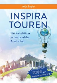 Produktbild: InspiraTouren: Ein Reisef&uuml;hrer in das Land der Kreativit&auml;t zur Entwicklung neuer Ideen
