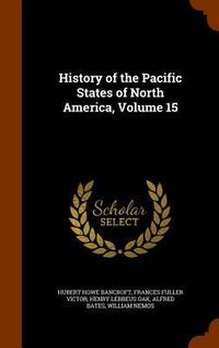 Produktbild: History of the Pacific States of North America, Volume 15