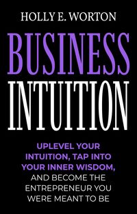 Produktbild: Business Intuition: Tools to Help You Trust Your Own Instincts, Connect with Your Inner Compass, and Easily Make the Right Decisions (Business Mindset