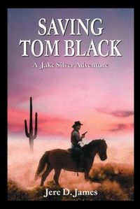 Produktbild: Saving Tom Black - A Jake Silver Adventure