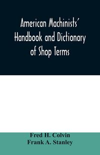 Produktbild: American machinists' handbook and dictionary of shop terms