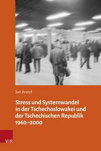 Produktbild: Stress und Systemwandel in der Tschechoslowakei und der Tschechischen Republik 1960&ndash;2000
