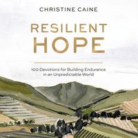 Bild vom Artikel Resilient Hope: 100 Devotions for Building Endurance in an Unpredictable World vom Autor Christine Caine