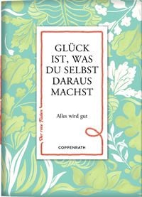 Produktbild: Gl&uuml;ck ist, was du selbst daraus machst