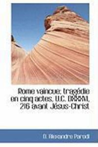 Produktbild: Rome Vaincue; Trag Die En Cinq Actes, U.C. DXXXVI, 216 Avant J Sus-Christ