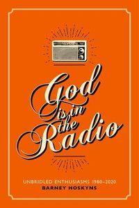 Bild vom Artikel God is in the Radio vom Autor Barney Hoskyns