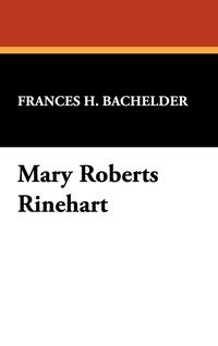 Bild vom Artikel Mary Roberts Rinehart vom Autor Frances H. Bachelder
