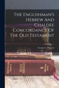 Produktbild: The Englishman's Hebrew And Chaldee Concordance Of The Old Testament
