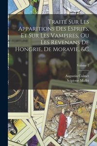 Produktbild: Trait&eacute; Sur Les Apparitions Des Esprits, Et Sur Les Vampires, Ou Les Revenans De Hongrie, De Moravie, &c; Volume 2