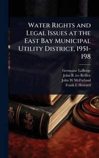 Produktbild: Water Rights and Legal Issues at the East Bay Municipal Utility District, 1951-198