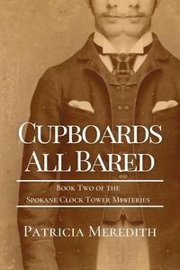 Produktbild: Cupboards All Bared (Spokane Clock Tower Mysteries, #2)