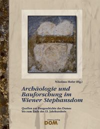 Produktbild: Arch&auml;ologie und Bauforschung im Wiener Stephansdom