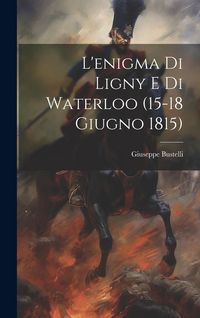 Produktbild: L'enigma Di Ligny E Di Waterloo (15-18 Giugno 1815)