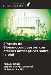 Produktbild: S&iacute;ntesis de Bionanocompuestos con efectos antis&eacute;pticos sobre la piel