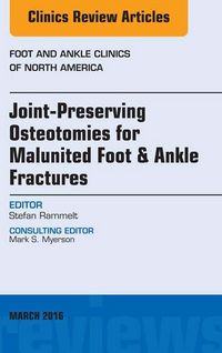 Produktbild: Joint-Preserving Osteotomies for Malunited Foot & Ankle Fractures, An Issue of Foot and Ankle Clinics of North America