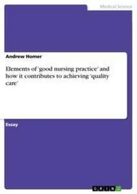 Produktbild: Elements of 'good nursing practice' and how it contributes to achieving 'quality care'